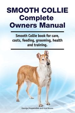 portada Smooth Collie Complete Owners Manual. Smooth Collie book for care, costs, feeding, grooming, health and training. (en Inglés)