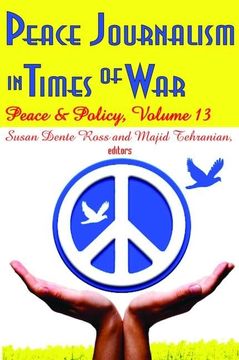 portada Peace Journalism in Times of War: Volume 13: Peace and Policy (en Inglés)