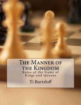 portada The Manner of the Kingdom: Rules of the Game of Kings and Queens (en Inglés)