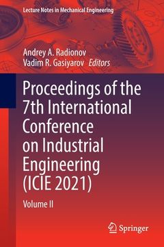 portada Proceedings of the 7th International Conference on Industrial Engineering (Icie 2021): Volume II (in English)