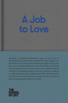 portada A job to Love: A Practical Guide to Finding Fulfilling Work by Better Understanding Yourself. (The School of Life Library) (in English)