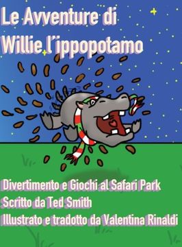 portada Le Avventure di Willie l'Ippopotamo: Divertimento e Giochi al Safari Park (en Italiano)
