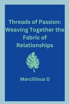 portada Threads of Passion: Weaving Together the Fabric of Relationships (en Inglés)