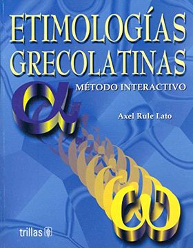 portada Etimologias Grecolatinas/ Greco-Latin Etymology: Metodo Interactivo/ Interactive Method (Paperback)