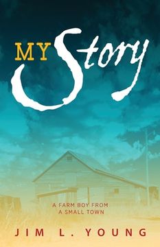 portada My Story: A Farm Boy From A Small Town (en Inglés)
