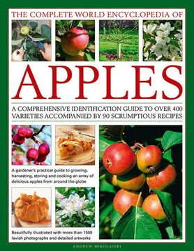 portada The Complete World Encyclopedia of Apples: A Comprehensive Identification Guide To Over 400 Varieties Accompanied By 90 Scrumptious Recipes