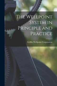 portada The Wellpoint System in Principle and Practice (en Inglés)