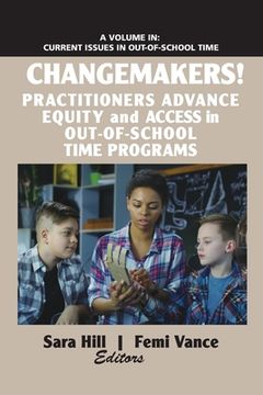 portada Changemakers! Practitioners Advance Equity and Access in Out-of-School Time Programs