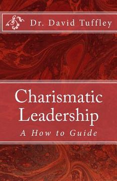 portada Charismatic Leadership: A How to Guide (en Inglés)