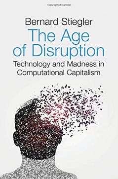 portada The age of Disruption: Technology and Madness in Computational Capitalism (en Inglés)