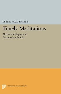 portada Timely Meditations: Martin Heidegger and Postmodern Politics (Princeton Legacy Library) (en Inglés)