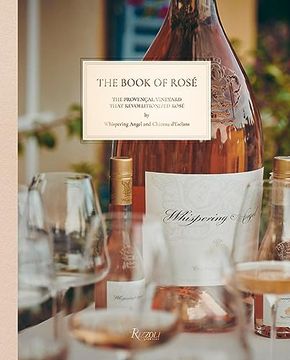 portada The Book of Rosé: The Provençal Vineyard That Revolutionized Rosé by Whispering Angel and Château D'esclans (in English)