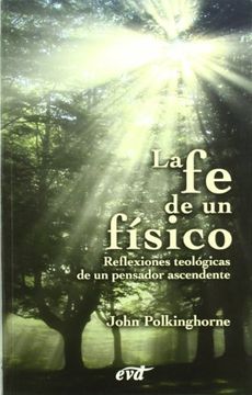 portada La fe de un Físico: Reflexiones Teológicas de un Pensandor Ascendente (Teología) (in Spanish)