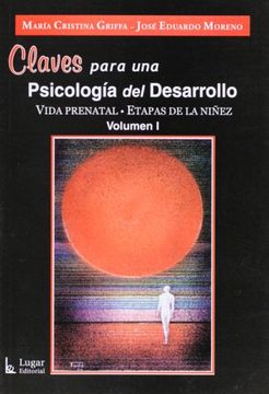 portada Claves Para una Psicologia del Desarrollo, Vol. I. Vida Prenatal, Etapas de la Niñez (in Spanish)