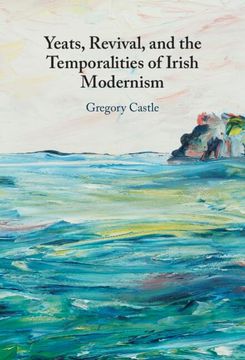 portada Yeats, Revival, and the Temporalities of Irish Modernism