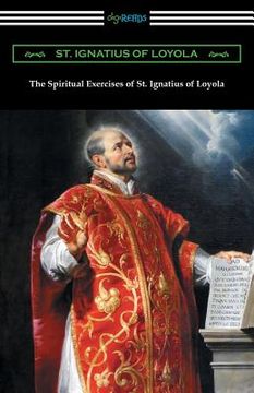 portada The Spiritual Exercises of St. Ignatius of Loyola (en Inglés)