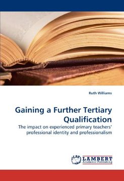 portada Gaining a Further Tertiary Qualification: The impact on experienced primary teachers? professional identity and professionalism