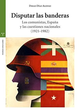 portada Disputar las Banderas. Los Comunistas, España y las Cuestiones Nacionales (1921-1982) (Estudios Históricos la Olmeda)
