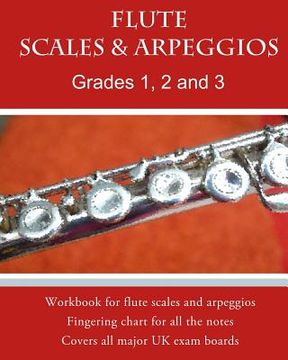 portada Flute Scales and Arpeggios Grades 1 - 3: Scales and arpeggios made REALLY easy: big print and NO key-signatures! (en Inglés)