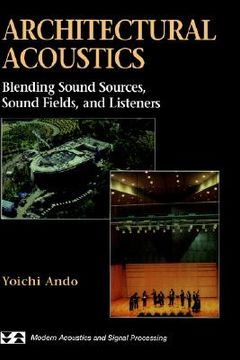 portada architectural acoustics: blending sound sources, sound fields, and listeners (en Inglés)
