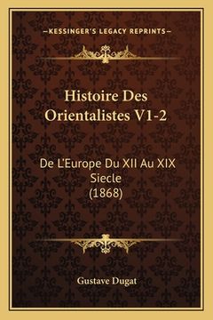 portada Histoire Des Orientalistes V1-2: De L'Europe Du XII Au XIX Siecle (1868) (in French)