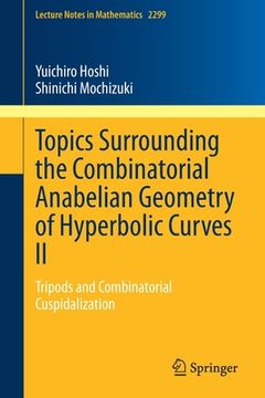 portada Topics Surrounding the Combinatorial Anabelian Geometry of Hyperbolic Curves ii: Tripods and Combinatorial Cuspidalization (en Inglés)