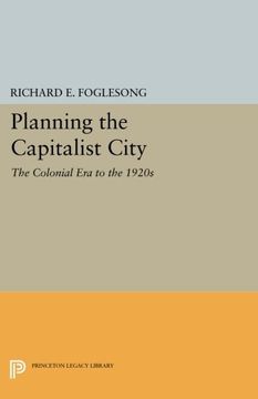 portada Planning the Capitalist City: The Colonial era to the 1920S (Princeton Legacy Library) (en Inglés)