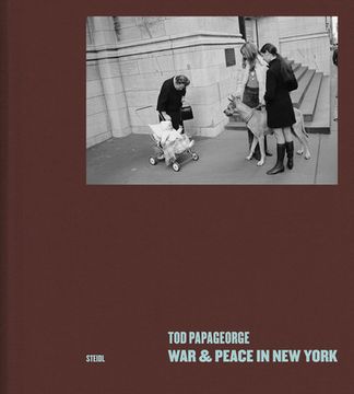 portada Tod Papageorge: War & Peace in new York: Photographs 1966-1970 (en Inglés)