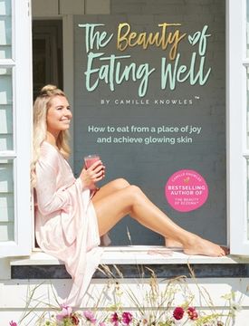 portada The Beauty of Eating Well: How to eat from a place of joy and achieve glowing skin (en Inglés)
