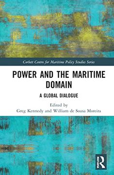 portada Power and the Maritime Domain: A Global Dialogue (Corbett Centre for Maritime Policy Studies Series) 