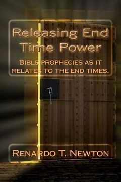 portada Releasing end time power.: Bible prophecies as it relates to the end times. (en Inglés)