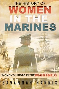 portada The History of Women in The Marines: Women's Firsts In The Marines (en Inglés)