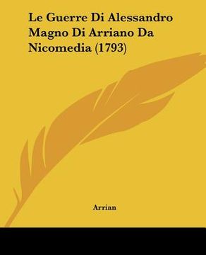 portada le guerre di alessandro magno di arriano da nicomedia (1793) (in English)