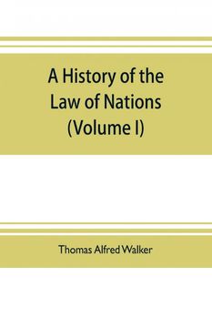 portada A History of the law of Nations Volume i From the Earliest Times to the Peace of Westphalia 1648 (en Inglés)