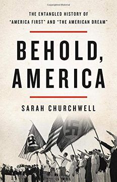 portada Behold, America: The Entangled History of "America First" and "The American Dream" (in English)