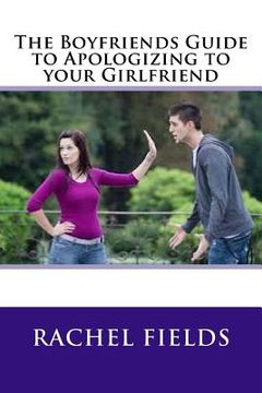 portada The Boyfriends Guide to Apologizing to your Girlfriend (in English)