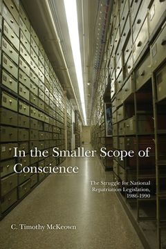 portada In the Smaller Scope of Conscience: The Struggle for National Repatriation Legislation, 1986-1990 (en Inglés)