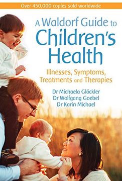 portada A Waldorf Guide to Children's Health: Illnesses, Symptoms, Treatments and Therapies (en Inglés)