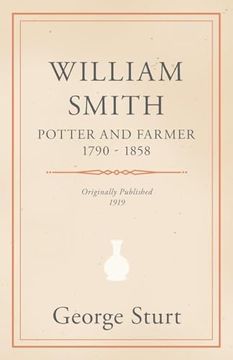 portada William Smith, Potter and Farmer 1790 - 1858 (en Inglés)