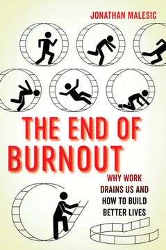 portada The end of Burnout: Why Work Drains us and how to Build Better Lives (en Inglés)