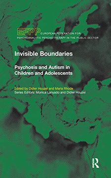 portada Invisible Boundaries: Psychosis and Autism in Children and Adolescents (The Efpp Monograph Series) (en Inglés)