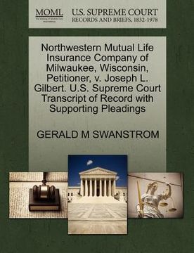 portada northwestern mutual life insurance company of milwaukee, wisconsin, petitioner, v. joseph l. gilbert. u.s. supreme court transcript of record with sup (en Inglés)