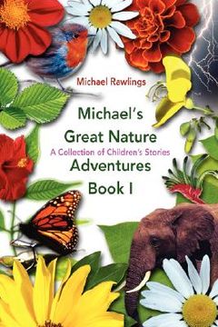 portada michael's great nature adventures book i: a collection of children's stories (en Inglés)