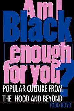 portada am i black enough for you?: popular culture from the hood and beyond (en Inglés)