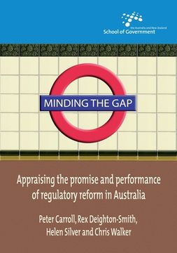 portada Minding the Gap: Appraising the promise and performance of regulatory reform in Australia (en Inglés)