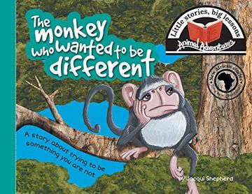 portada The Monkey who Wanted to be Different: Little Stories, big Lessons (Animal Adventures) (en Inglés)