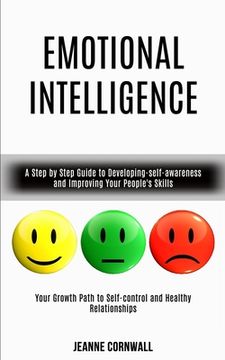 portada Emotional Intelligence: A Step by Step Guide to Developing-self-awareness and Improving Your People's Skills (Your Growth Path to Self-control 
