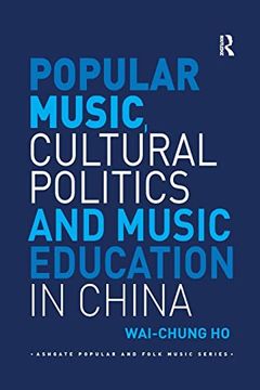 portada Popular Music, Cultural Politics and Music Education in China (Ashgate Popular and Folk Music Series) (en Inglés)