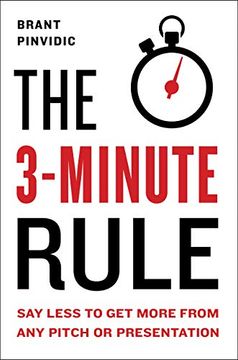 portada The 3-Minute Rule: Say Less to get More From any Pitch or Presentation (libro en Inglés)