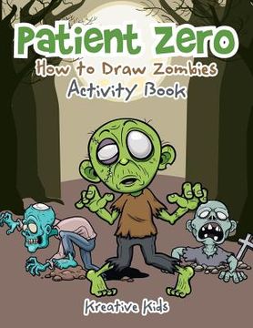 portada Patient Zero: How to Draw Zombies Activity Book (en Inglés)